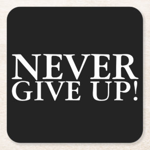 Geben Sie niemals den inspirierenden Untersetzer a