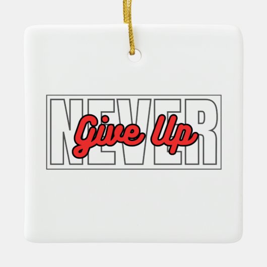 Geben Sie niemals Motivierend Typografie-Zitate au Keramikornament (Vorderseite)