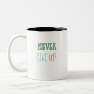 Geben Sie niemals Motivierend Zitat auf Zweifarbige Tasse
