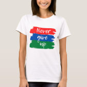 GEBEN SIE NIEMALS VIBRANT TYPOGRAPHIE WHITE LADY'S T-Shirt (Vorderseite)