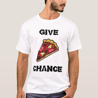 GEBEN SIE PIZZA-MÖGLICHKEIT T-Shirt