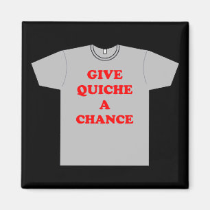 'Geben Sie Quiche ein Chance Magnet