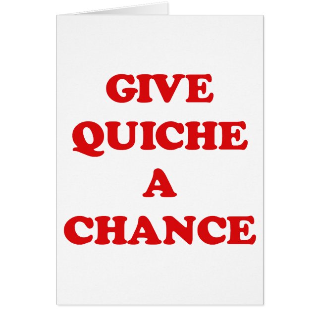 GEBEN SIE QUICHE EINE MÖGLICHKEIT (Vorne)