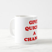 GEBEN SIE QUICHE EINE MÖGLICHKEIT KAFFEETASSE (Vorderseite Links)