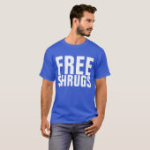 Geben Sie Shrugs frei T-Shirt (Vorne ganz)