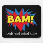 Geben Sie sich ein Stück "Body and Mind Time Mouse Mousepad (Vorne)