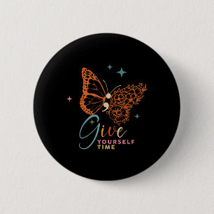 Geben Sie sich Zeit für Blume Schmetterling Psychi Button