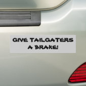 Geben Sie tailgaters eine Bremse! Autoaufkleber (Auf Auto)