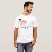 Geben Sie Unisex niemals auf T-Shirt (Vorne ganz)