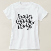 Gebet ändert Dinge Christlicher Glaubenssatz T-Shirt (Design vorne)