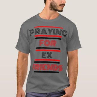 Gebet für Ex-Freunde T-Shirt