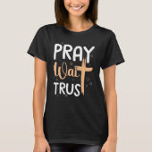 Gebet Trust Wait Grafik Cross Gott Geschenk T-Shirt (Vorderseite)