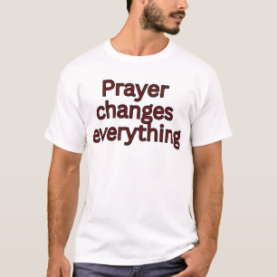 Gebet verändert alles - religiöse Sprüche T-Shirt