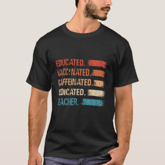 Gebildete, geimpfte, koffeinierte, engagierte Lehr T-Shirt