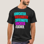 Gebildete, geimpfte, koffeinierte, engagierte Lehr T-Shirt