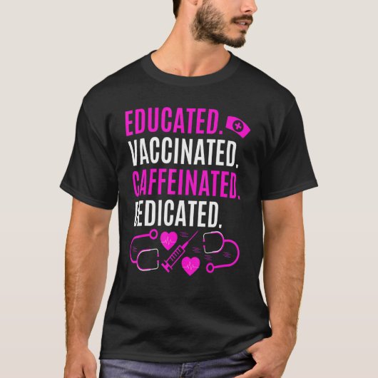 Gebildete geimpfte, koffeinierte Krankenschwester T-Shirt (Vorderseite)
