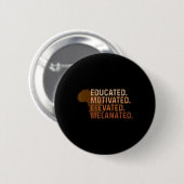 Gebildete motivierte, aufgewachsene Melanation Button (Vorne & Hinten)