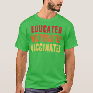 Gebildete motivierte Impfung T-Shirt