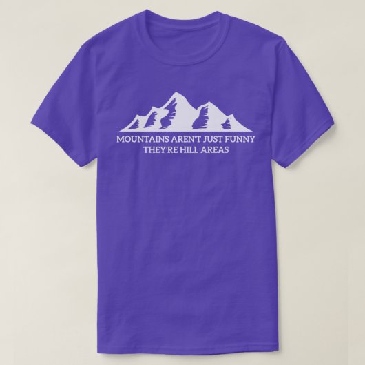 Gebirge Einfach lustig Theyre Hill Areas T-Shirt (Design vorne)