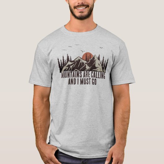 Gebirge fordern, dass ich Camping wandern muss T-Shirt (Vorderseite)