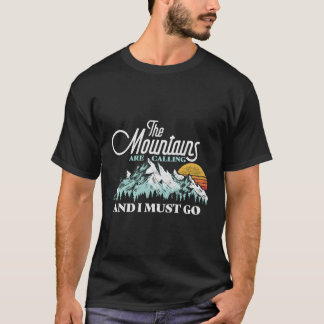 Gebirge fordern, dass ich gehen muss T-Shirt