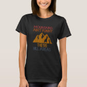 Gebirge sind nicht Hill Areas Outdoor Hikin T-Shirt (Vorderseite)