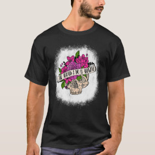 gebleicht sein und tun Sie es auf jeden Fall Blume T-Shirt