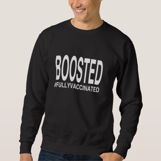 geboosteter, vollständig geimpfter Funny Pro Impfs Sweatshirt (Vorderseite)