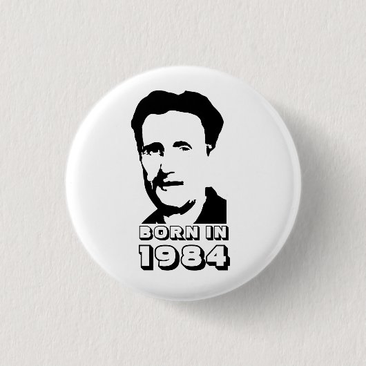 Geboren 1984 (George Orwell) Button (Vorderseite)