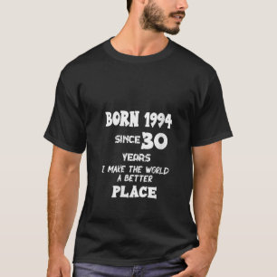 Geboren 1994 seit 30 Jahren mache ich 30. Geburtst T-Shirt
