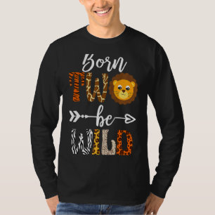 Geboren 2 Be Wild Geburtstag Dekorationen Girl Boy T-Shirt