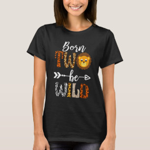Geboren 2 Be Wild Geburtstag Dekorationen Girl Boy T-Shirt