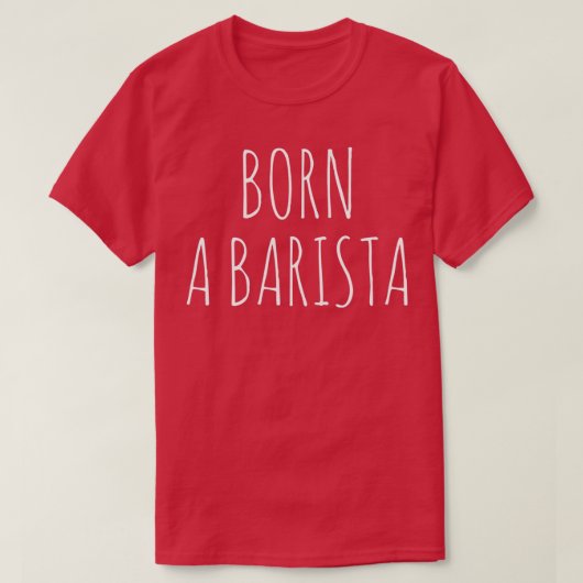 Geboren A Barista T-Shirt (Design vorne)