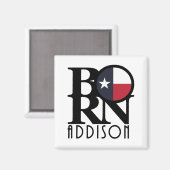 GEBOREN Addison Texas Magnet (Vorderseite/Rückseite)