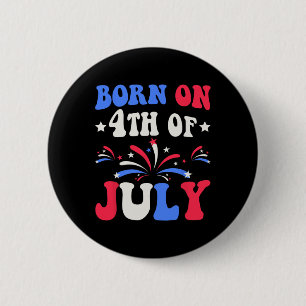 Geboren am 4. Juli Geburtstag Patriotic Button