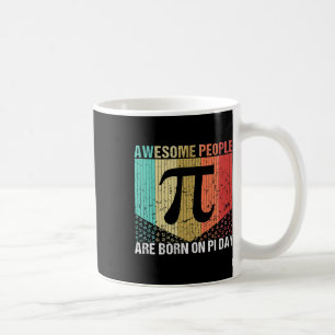 Geboren am Pi-Tag Geburtstag sind Phantastische Me Kaffeetasse
