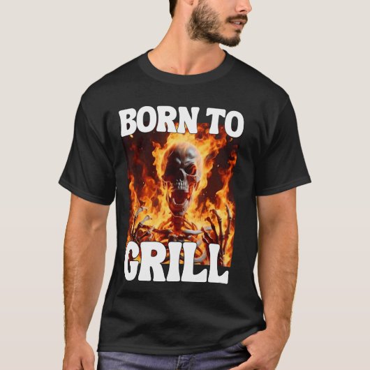 Geboren an Grill Funny Cringe Hard Skeleton Meme F T-Shirt (Vorderseite)
