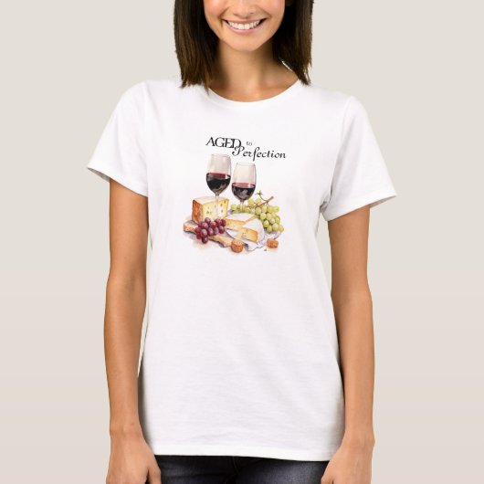 Geboren an Perfection Wein und Käse T-Shirt (Vorderseite)