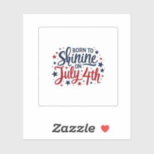 Geboren an Shine am 4. Juli Sticker - Patriotische
