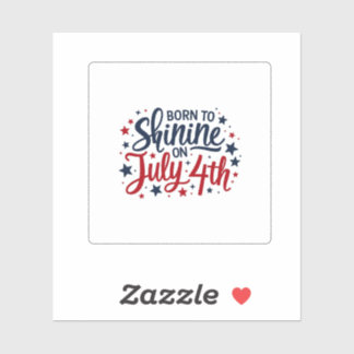 Geboren an Shine am 4. Juli Sticker - Patriotische