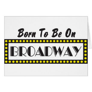 Geboren, auf Broadway zu sein