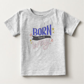 'Geboren auf diese Weise' Baby Fine Jersey T - Shi T-shirt