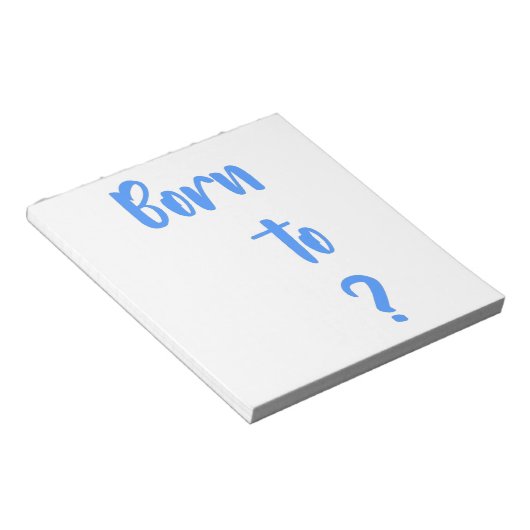 " Geboren auf Frage " Notepad " Notizblock (angewinkelt)