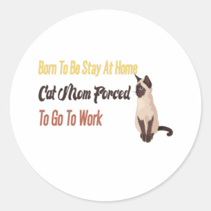 Geboren, auf Zuhause-KatzenMama Bleibe zu werden Z Runder Aufkleber