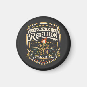 Geboren aus der Rebellion Freedom 250 Magnet