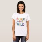 Geboren aus der Wildnis T-Shirt (Vorne ganz)