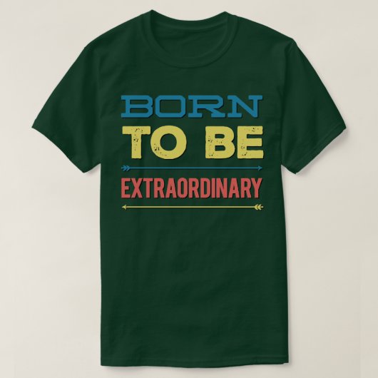 Geboren außergewöhnlich T-Shirt (Design vorne)