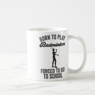Geboren, Badminton spielen zu müssen, um zur Schul Kaffeetasse
