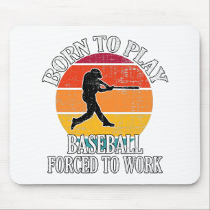Geboren, Baseball spielen zu müssen, um zu arbeite Mousepad