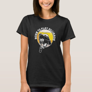 Geboren Billiard Snooker Billiards Player Pop zu s T-Shirt